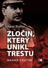 Richter Karel: Zločin, který unikl trestu - Masakr v Katyni