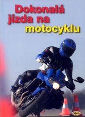 kolektiv autorů: Dokonalá jízda na motocyklu