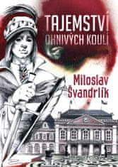 Miloslav Švandrlík: Tajemství ohnivých koulí