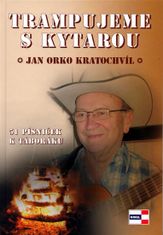 Kratochvíl Jan Orko: Trampujeme s kytarou - 52 písniček k táboráku