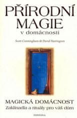 Cunningham Scott: Přírodní magie v domácnosti - Magická domácnost - Zaklínadla a rituály pro váš dům
