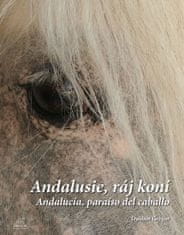 Dalibor Gregor: Andalusie, ráj koní - Andalucía, paraíso del caballo