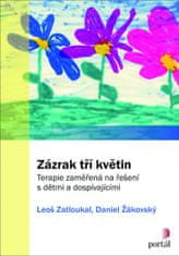 Leoš Zatloukal: Zázrak tří květin - Terapie zaměřená na řešení s dětmi a dospívajícími