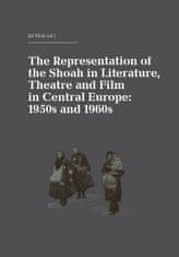Holý Jiří: The Representation of the Shoah in Literature, Theatre and Film in Central Europe: 1950s 
