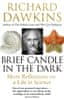 Richard Dawkins: Brief Candle in the Dark - More Reflections on a Life in Science
