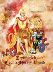 Dagmar Štětinová: Z rytířských dob Čech a Moravy II.