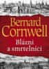 Bernard Cornwell: Blázni a smrtelníci