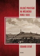 Sitař Eduard: Selské povstání na Mělnicku roku 1680