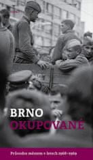 Alexandr Brummer: Brno okupované - Průvodce městem v letech 1968-1969