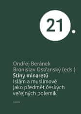 Ondřej Beránek: Stíny minaretů - islám a muslimové jako předmět českých veřejných polemik