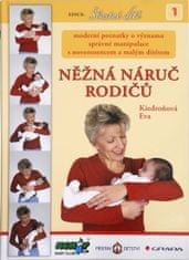 Kiedroňová Eva: Něžná náruč rodičů - moderní poznatky o významu správné manipulace s novorozencem a 
