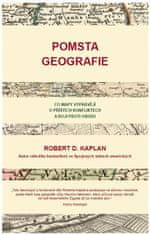 Robert S. Kaplan: Pomsta geografie - Co mapy vyprávějí o příštích konfliktech a boji proti osudu