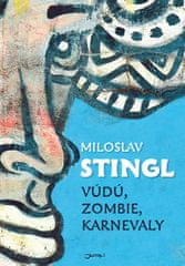 Miloslav Stingl: Vúdú, zombie, karnevaly