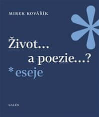 Mirek Kovařík: Život...a poezie...? - eseje