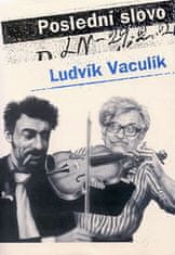 Ludvík Vaculík: Poslední slovo - Výbor z fejetonů z Lidových novin 1989-2001