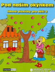 Pod naším okýnkem - Lidové písničky pro děti 3