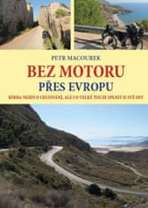 Macourek Petr: Bez motoru přes Evropu - Kniha nejen o cestování, ale i o velké touze splnit si své s