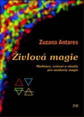 Zuzana Antares: Živlová magie - Cvičení a rituály pro studenty magie