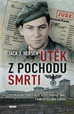 Hersch Jack J.: Útěk z pochodu smrti - Pozoruhodný příběh muže, který dvakrát unikl z koncentračního