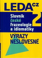 František Čermák: Slovník české frazeologie a idiomatiky 2 - Výrazy neslovesné