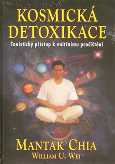 Chia Mantak: Kosmická detoxikace - Taoistický přístup k vniřnímu pročištění