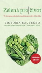 Boutenko Victoria: Zelená pro život - O významu zelených smoothies pro zdraví člověka