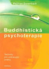 Ennenbach Matthias: Buddhistická psychoterapie - Techniky pro uzdravující změny