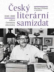 Michal Přibáň: Český literární samizdat 1949-1989 - edice, časopisy, sborníky