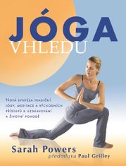 Sarah Powers: Jóga vhledu - Nová syntéza tradiční jógy, meditace a východních přístupů k uzdravování a život