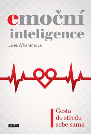 Jane Wharamová: Emoční inteligence - Cesta do středu sebe sama