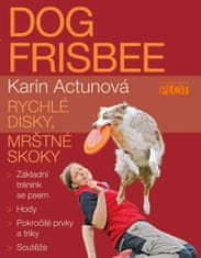 Karin Actunová: Dog frisbee - Rychlé disky, mrštné kroky