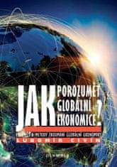 Civín Lubomír: Jak porozumět globální ekonomice? - Předmět a metody zkoumání globální ekonomiky