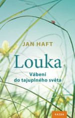 Jan Haft: Louka - Vábení do tajuplného světa