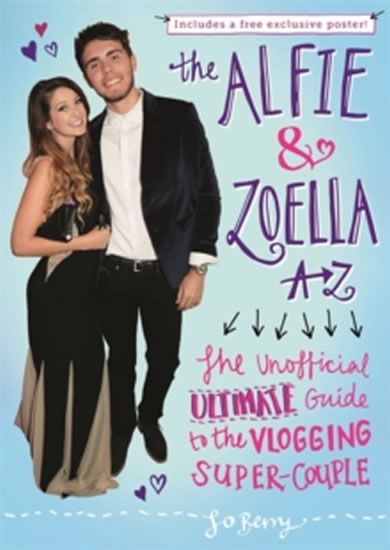 Berry Jo: The Alfie and Zoella A-Z - The Unofficial Ultimate Guide to the Vlogging Super-Couple