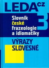 František Čermák: Slovník české frazeologie a idiomatiky 3 - Výrazy slovesné