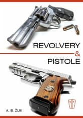 Alexandr B. Žuk: Revolvery a pistole