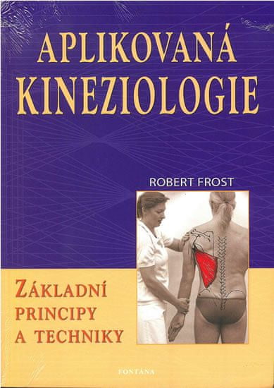 Robert Frost: Aplikovaná kineziologie - Základní principy a techniky