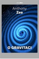 Anthony Zee: O gravitaci - Stručné pojednání o závažném tématu