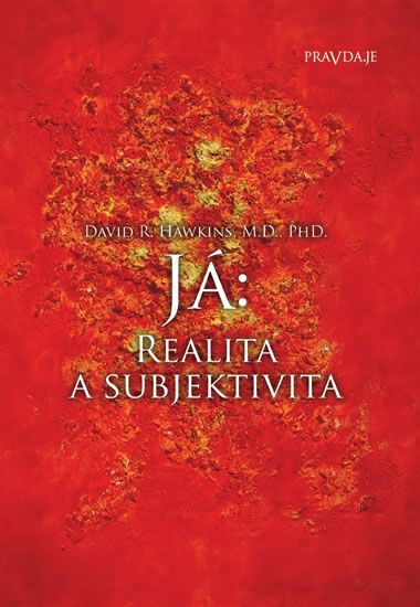 Hawkins David R.: Já: Realita a subjektivita