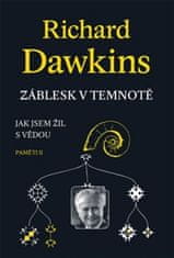 Richard Dawkins: Záblesk v temnotě - Jak jsem žil s vědou