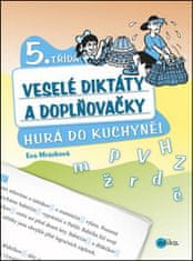 Eva Mrázková: Veselé diktáty a doplňovačky - Hurá do kuchyně (5. třída) - 5. třída