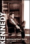 Robert Dallek: Nedokončený život - John F. Kennedy 1917–1963