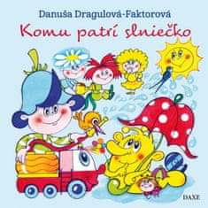Danuša Dragulová-Faktorová: Komu patrí slniečko