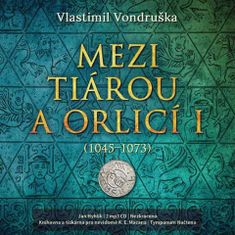 Vondruška Vlastimil: Mezi tiárou a orlicí I. (Příběh prvního českého krále Vratislava I.) (2x CD)