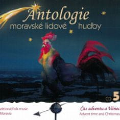 Antologie moravské lidové hudby: Antologie moravské lidové hudby CD5 - Čas adventu a Vánoc