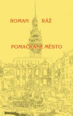 Roman Ráž: Pomačkané město