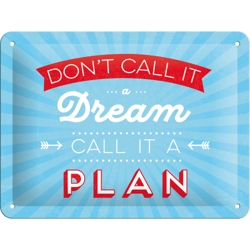 Postershop Plechová cedule - Don't Call It a Dream, Call It a Plan