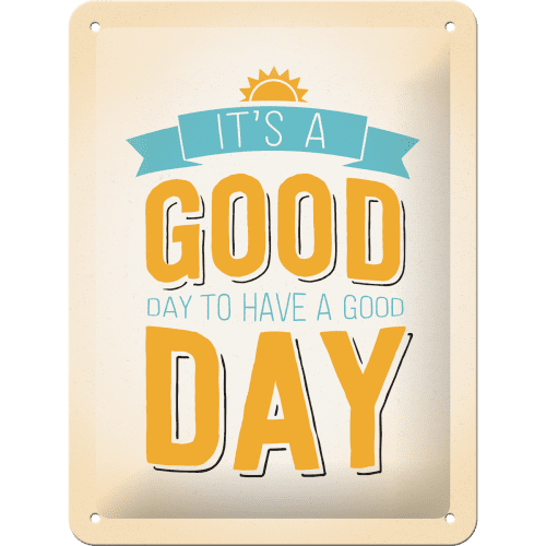 Postershop Plechová cedule - It's a Good Day to Have a Good Day