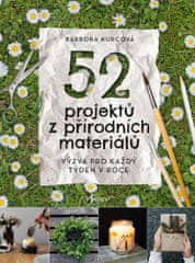 Barbora Kurcova: 52 projektů z přírodních materiálů - Výzva pro každý týden v roce