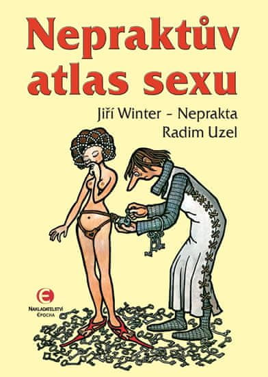 Winter-Neprakta JIří, Uzel Radim,: Nepraktův atlas sexu